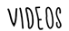 Videos